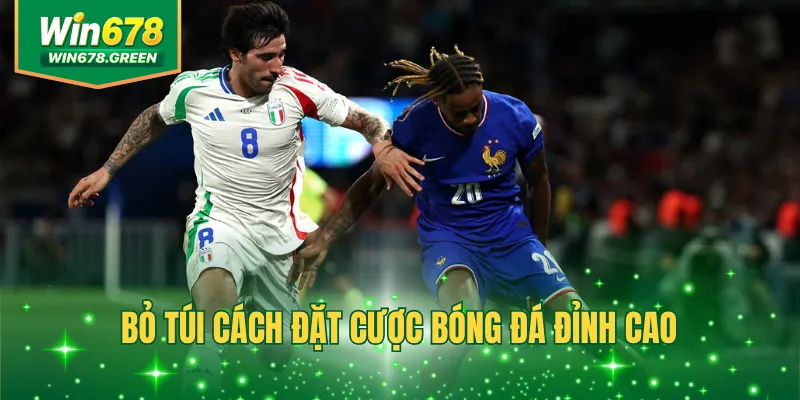 Bỏ túi cách đặt cược bóng đá đỉnh cao