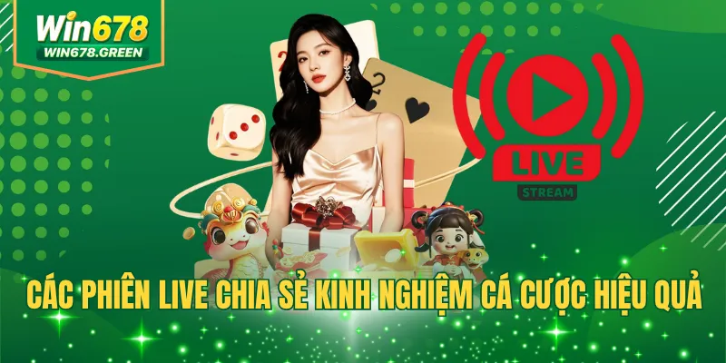 Các phiên live chia sẻ kinh nghiệm cá cược hiệu quả