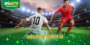 Cuộc Thi Dự Đoán Tỷ Số - Sự Kiện Hot Được WIN678 Tổ Chức