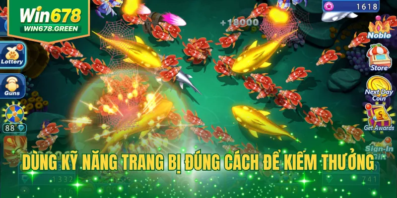 Dùng kỹ năng trang bị đúng cách để kiếm thưởng