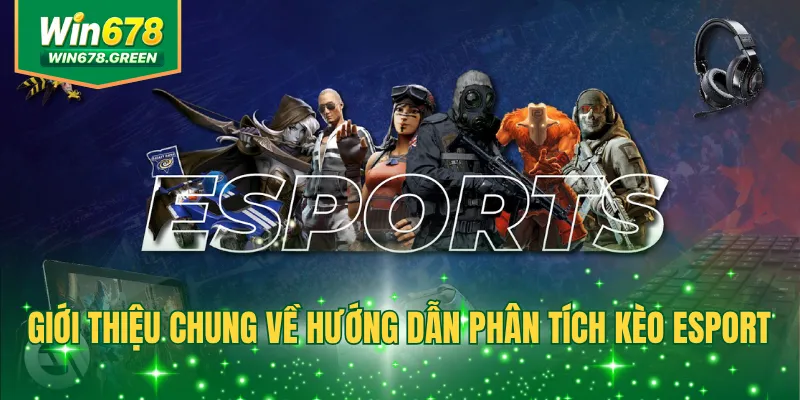 Giới thiệu chung về hướng dẫn phân tích kèo eSport