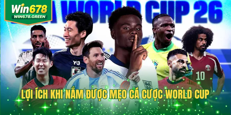 Lợi ích khi nắm được mẹo cá cược World Cup