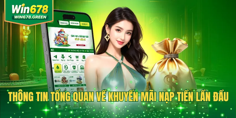 Thông tin tổng quan về khuyến mãi nạp tiền lần đầu